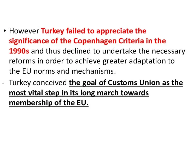 However Turkey failed to appreciate the significance of the Copenhagen Criteria