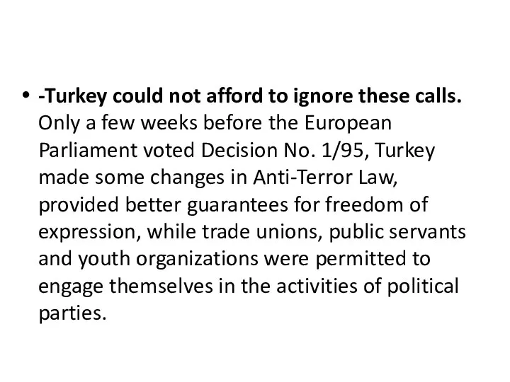 -Turkey could not afford to ignore these calls. Only a few