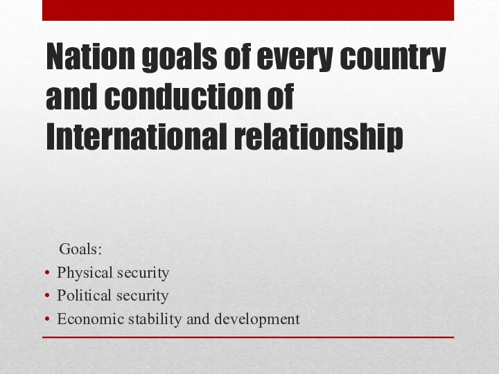 Nation goals of every country and conduction of International relationship Goals: