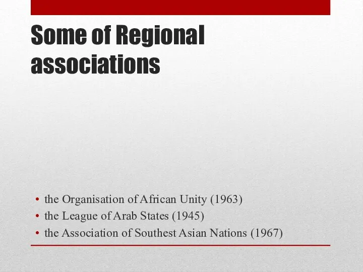 Some of Regional associations the Organisation of African Unity (1963) the