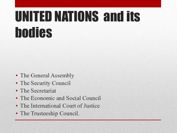 UNITED NATIONS and its bodies The General Assembly The Security Council