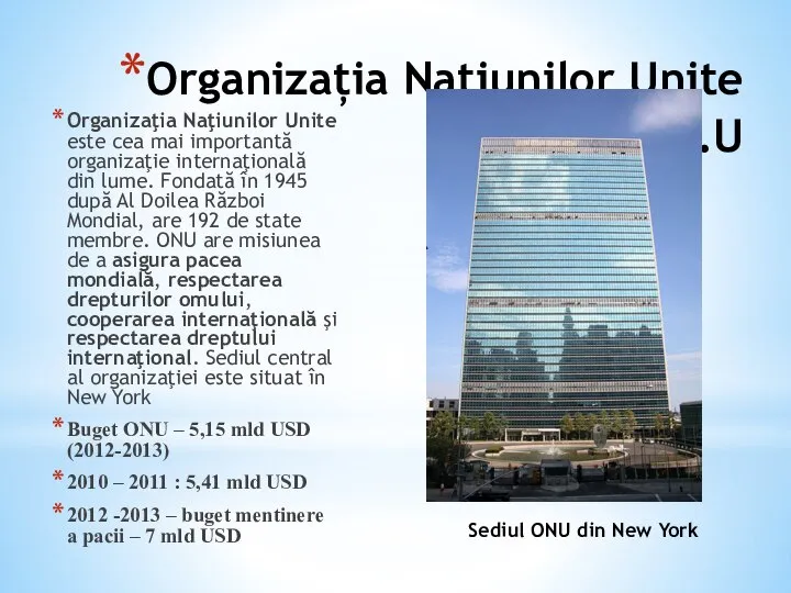 Organizația Națiunilor Unite O.N.U Organizaţia Naţiunilor Unite este cea mai importantă