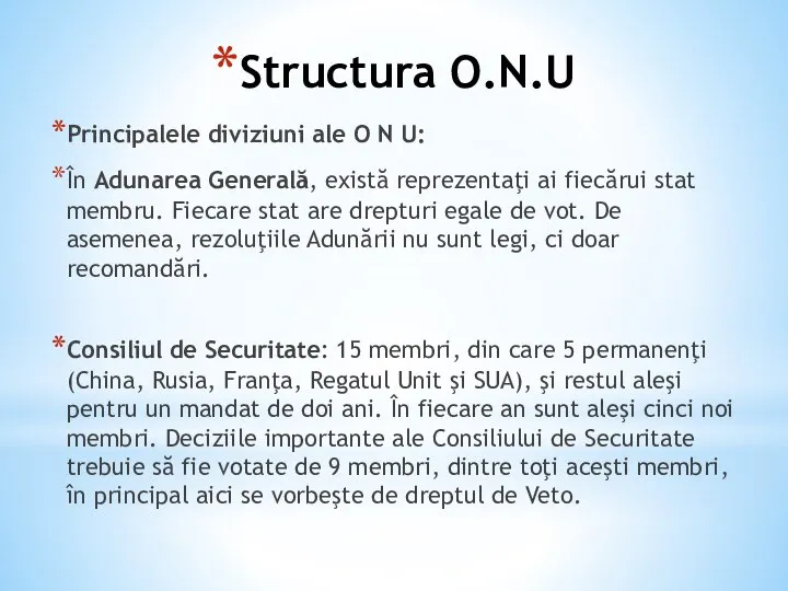 Structura O.N.U Principalele diviziuni ale O N U: În Adunarea Generală,