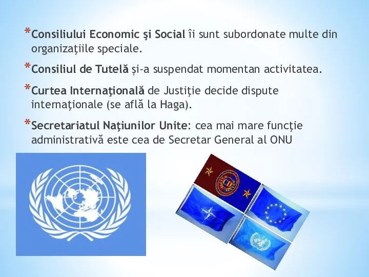 Consiliului Economic şi Social îi sunt subordonate multe din organizaţiile speciale.