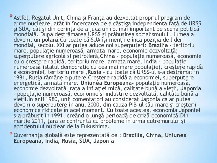 Astfel, Regatul Unit, China și Franța au dezvoltat propriul program de