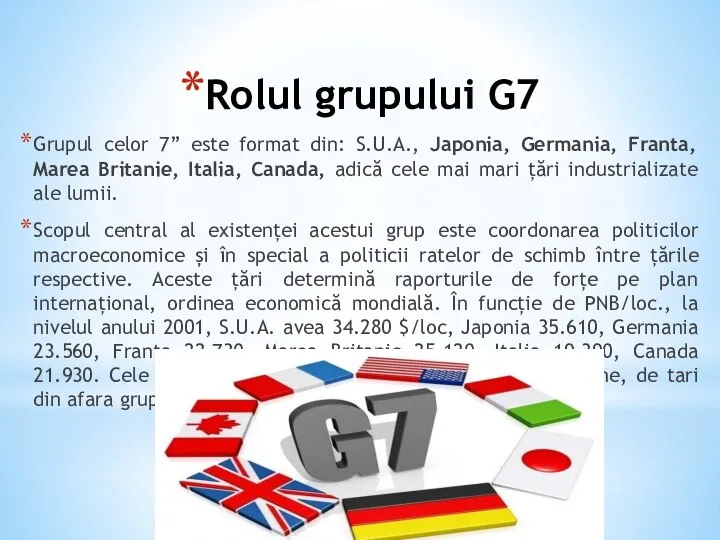 Rolul grupului G7 Grupul celor 7” este format din: S.U.A., Japonia,