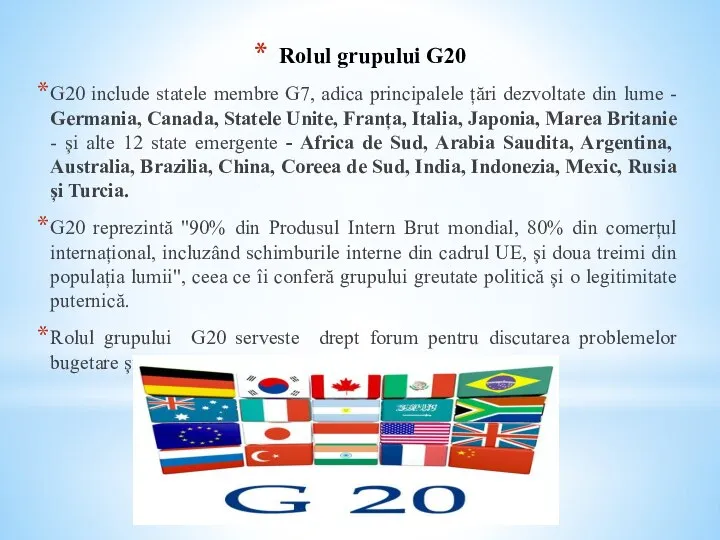 Rolul grupului G20 G20 include statele membre G7, adica principalele țări