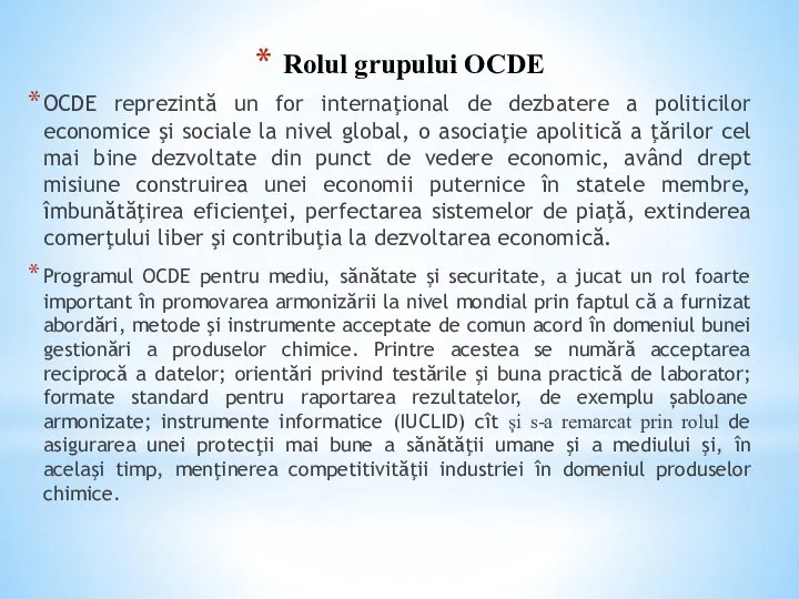 Rolul grupului OCDE OCDE reprezintă un for internaţional de dezbatere a