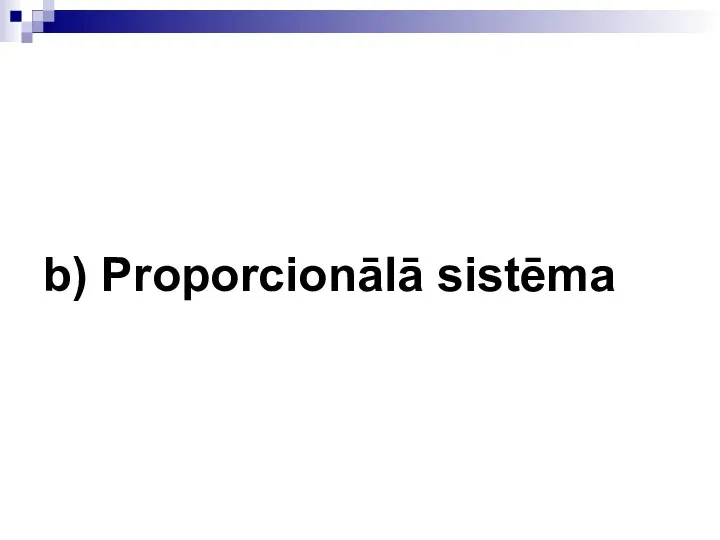 b) Proporcionālā sistēma