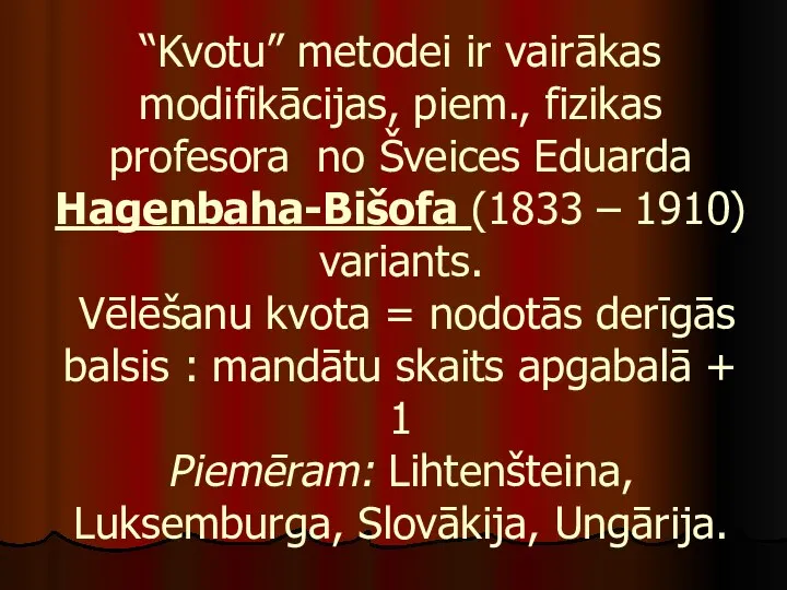 “Kvotu” metodei ir vairākas modifikācijas, piem., fizikas profesora no Šveices Eduarda