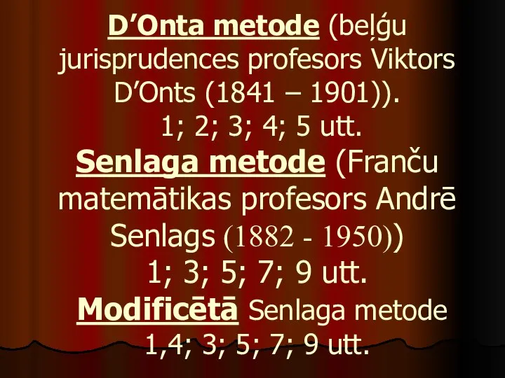 D’Onta metode (beļģu jurisprudences profesors Viktors D’Onts (1841 – 1901)). 1;