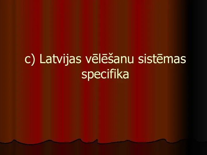 c) Latvijas vēlēšanu sistēmas specifika