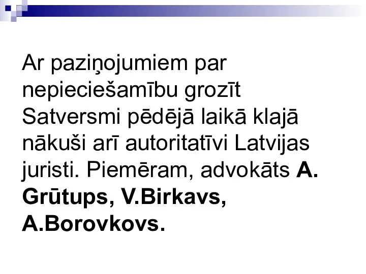 Ar paziņojumiem par nepieciešamību grozīt Satversmi pēdējā laikā klajā nākuši arī