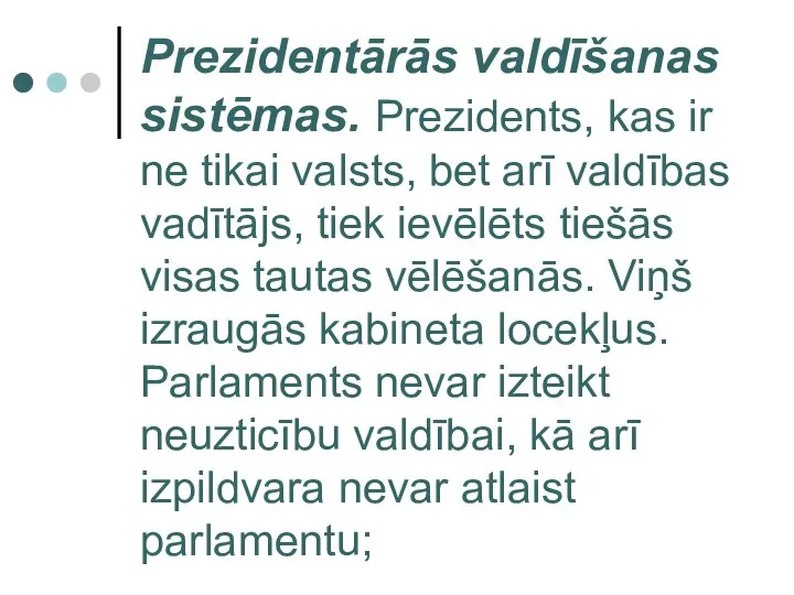 Prezidentārās valdīšanas sistēmas. Prezidents, kas ir ne tikai valsts, bet arī