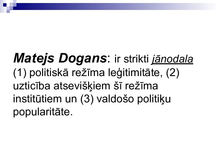Matejs Dogans: ir strikti jānodala (1) politiskā režīma leģitimitāte, (2) uzticība