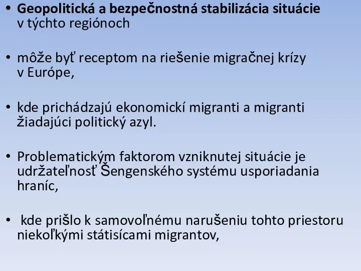 Geopolitická a bezpečnostná stabilizácia situácie v týchto regiónoch môže byť receptom