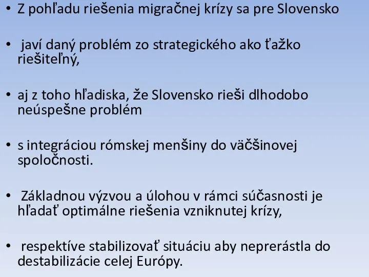 Z pohľadu riešenia migračnej krízy sa pre Slovensko javí daný problém