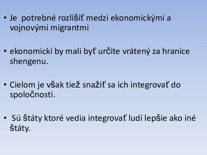 Je potrebné rozlíšiť medzi ekonomickými a vojnovými migrantmi ekonomickí by mali