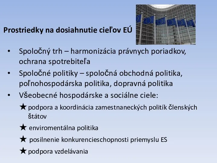 Prostriedky na dosiahnutie cieľov EÚ Spoločný trh – harmonizácia právnych poriadkov,