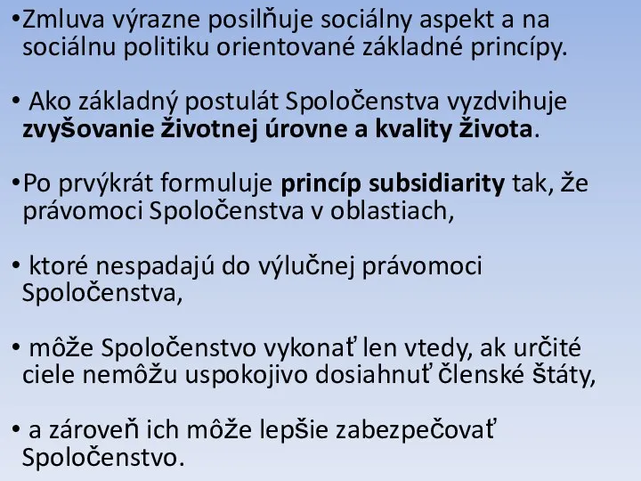 Zmluva výrazne posilňuje sociálny aspekt a na sociálnu politiku orientované základné