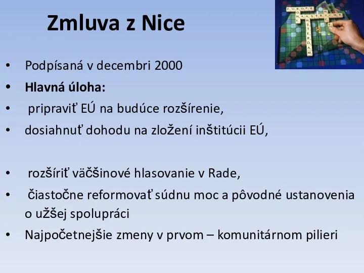 Zmluva z Nice Podpísaná v decembri 2000 Hlavná úloha: pripraviť EÚ