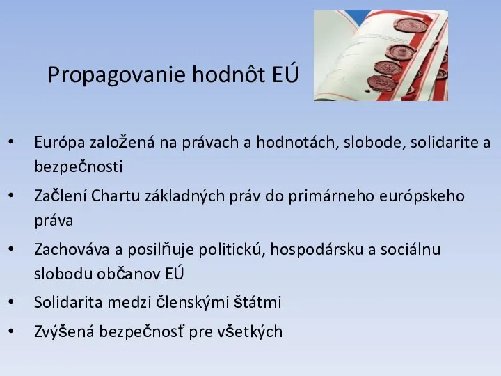 Propagovanie hodnôt EÚ Európa založená na právach a hodnotách, slobode, solidarite