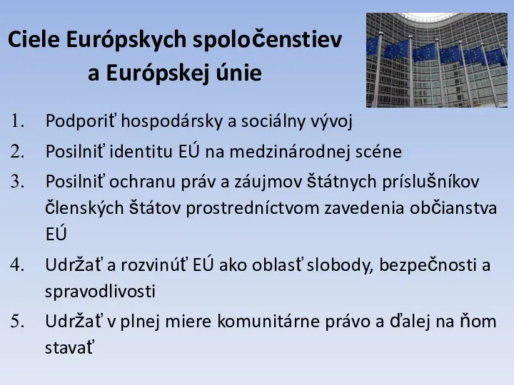 Ciele Európskych spoločenstiev a Európskej únie Podporiť hospodársky a sociálny vývoj