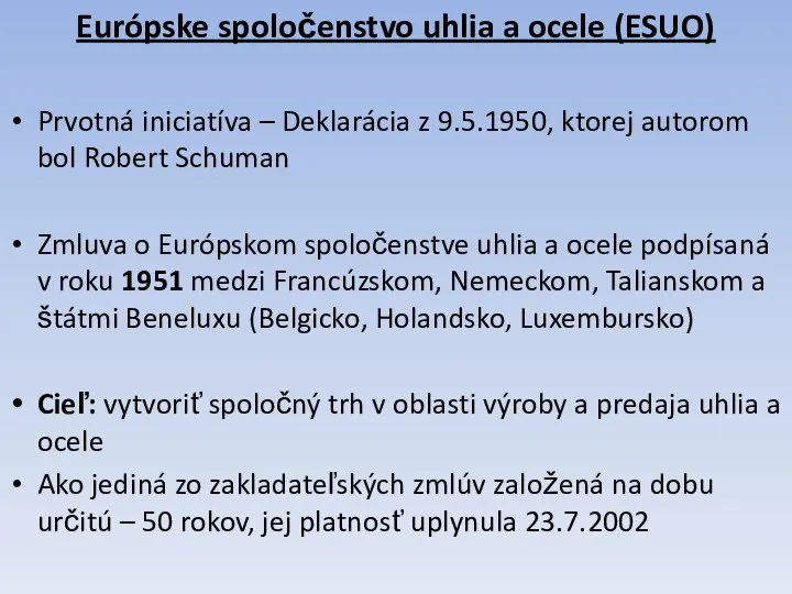 Európske spoločenstvo uhlia a ocele (ESUO) Prvotná iniciatíva – Deklarácia z