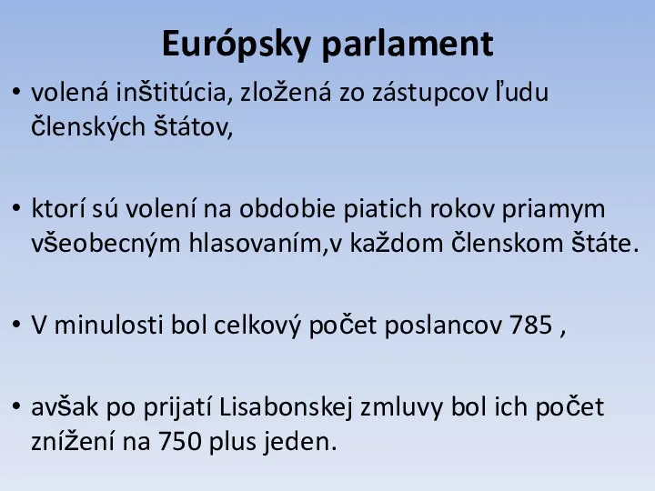 Európsky parlament volená inštitúcia, zložená zo zástupcov ľudu členských štátov, ktorí