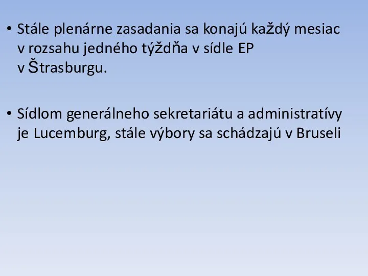 Stále plenárne zasadania sa konajú každý mesiac v rozsahu jedného týždňa