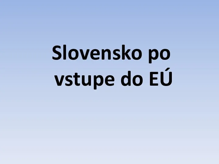 Slovensko po vstupe do EÚ