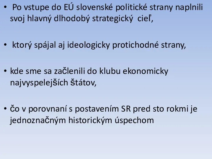 Po vstupe do EÚ slovenské politické strany naplnili svoj hlavný dlhodobý