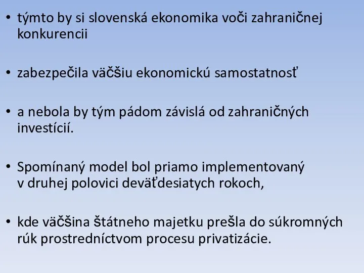 týmto by si slovenská ekonomika voči zahraničnej konkurencii zabezpečila väčšiu ekonomickú