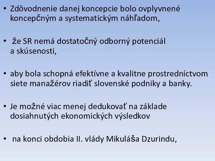 Zdôvodnenie danej koncepcie bolo ovplyvnené koncepčným a systematickým náhľadom, že SR