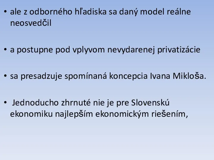 ale z odborného hľadiska sa daný model reálne neosvedčil a postupne