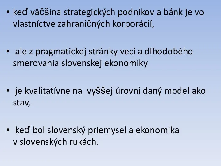 keď väčšina strategických podnikov a bánk je vo vlastníctve zahraničných korporácií,