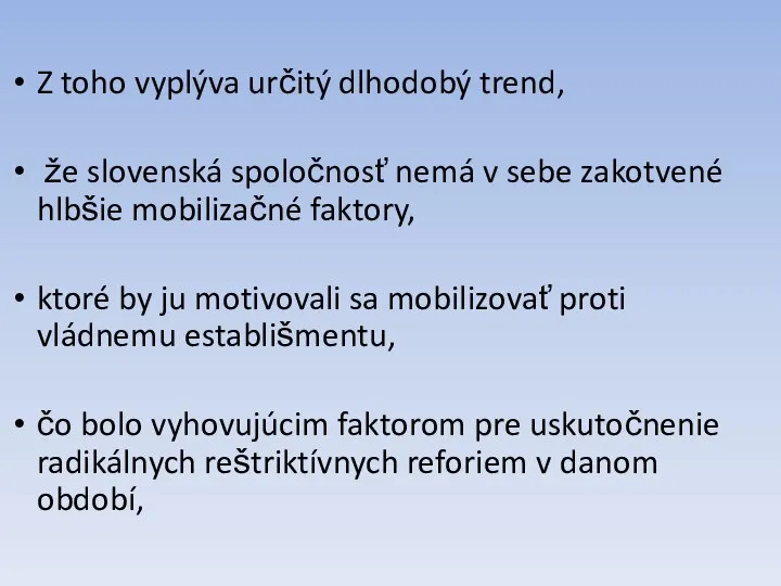 Z toho vyplýva určitý dlhodobý trend, že slovenská spoločnosť nemá v