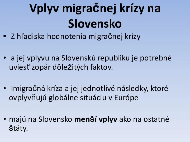 Vplyv migračnej krízy na Slovensko Z hľadiska hodnotenia migračnej krízy a