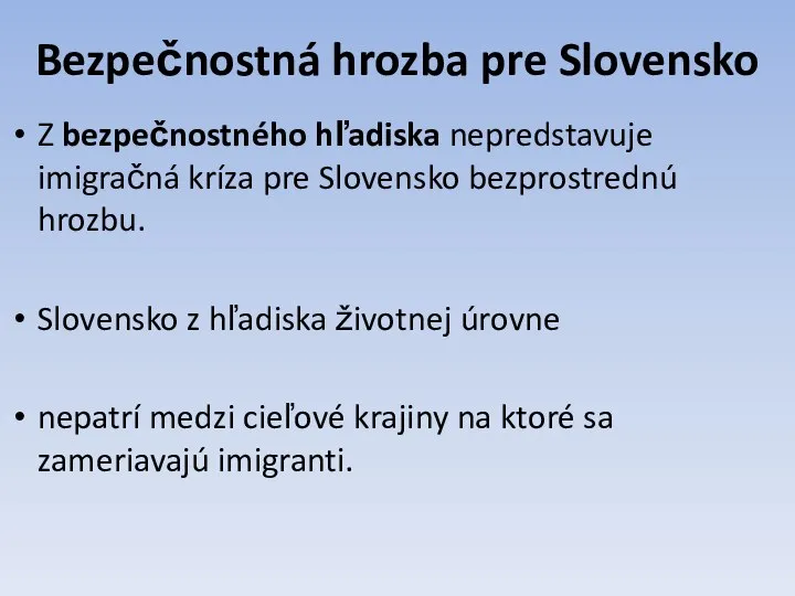 Bezpečnostná hrozba pre Slovensko Z bezpečnostného hľadiska nepredstavuje imigračná kríza pre