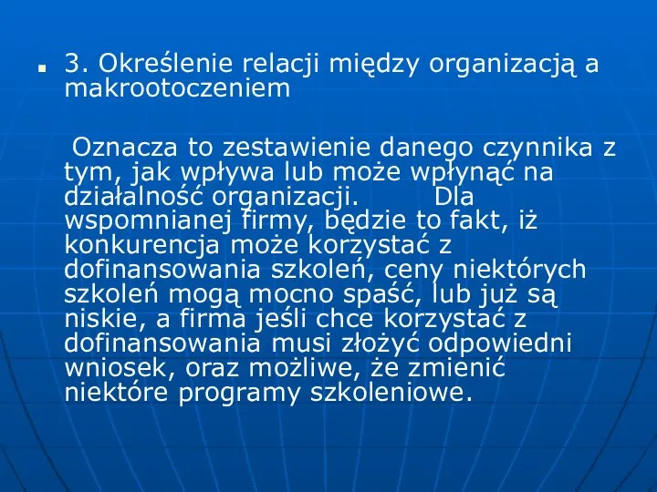 3. Określenie relacji między organizacją a makrootoczeniem Oznacza to zestawienie danego