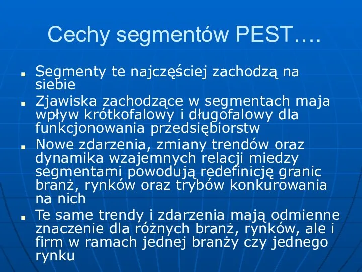 Cechy segmentów PEST…. Segmenty te najczęściej zachodzą na siebie Zjawiska zachodzące