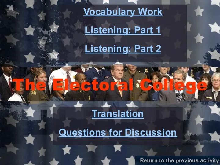 The Electoral College Vocabulary Work Listening: Part 1 Listening: Part 2