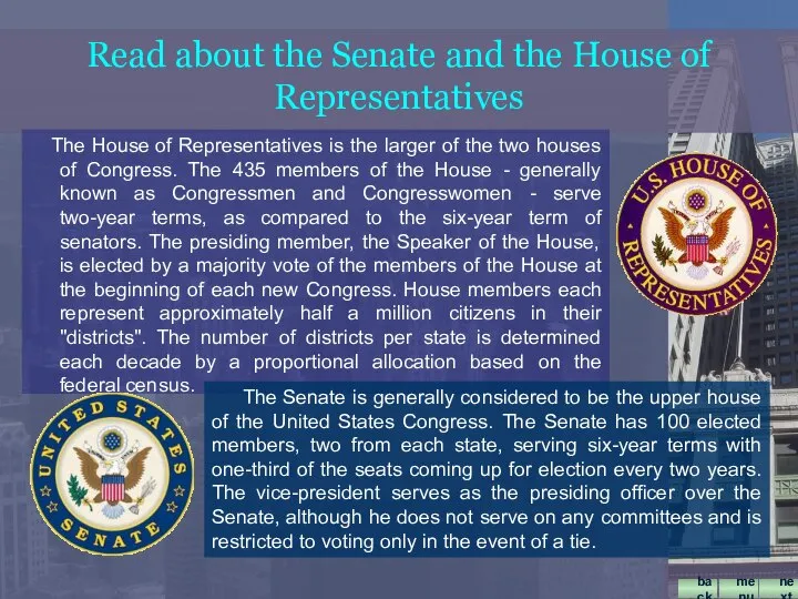 Read about the Senate and the House of Representatives The House
