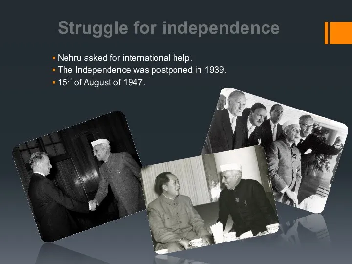 Nehru asked for international help. The Independence was postponed in 1939.