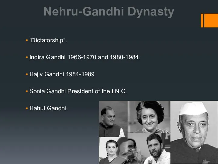 Nehru-Gandhi Dynasty “Dictatorship”. Indira Gandhi 1966-1970 and 1980-1984. Rajiv Gandhi 1984-1989