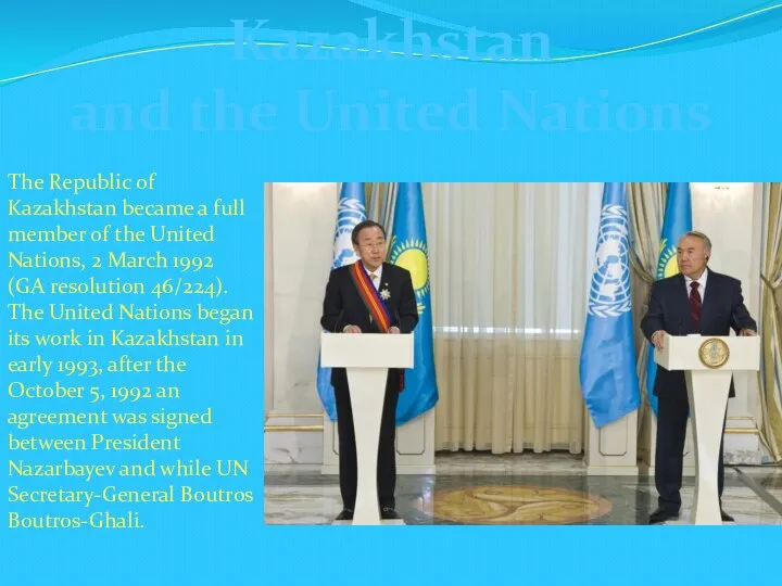 Kazakhstan and the United Nations The Republic of Kazakhstan became a