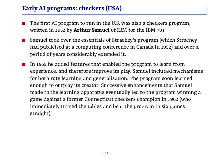 Early AI programs: checkers (USA)‏ The first AI program to run
