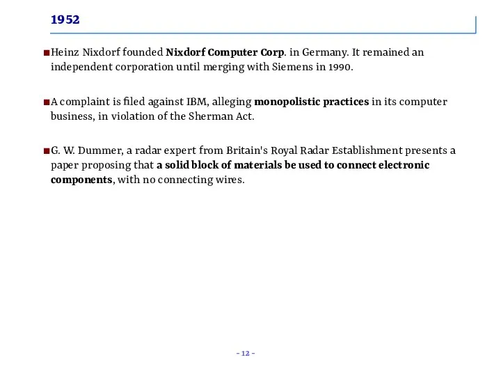 1952 Heinz Nixdorf founded Nixdorf Computer Corp. in Germany. It remained