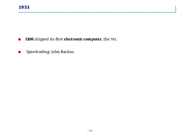 1953 IBM shipped its first electronic computer, the 701. Speedcoding: John Backus.