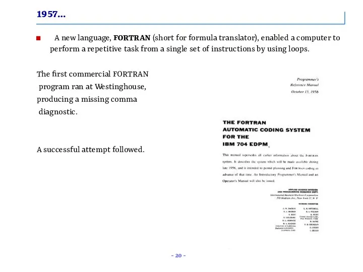 1957… A new language, FORTRAN (short for formula translator), enabled a